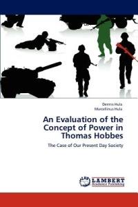 An Evaluation of the Concept of Power in Thomas Hobbes - Dennis Hula,Marcellinus Hula - cover