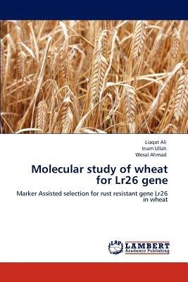 Molecular Study of Wheat for Lr26 Gene - Liaqat Ali,Inam Ullah,Wesal Ahmad - cover