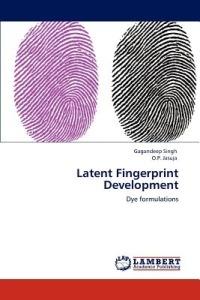 Latent Fingerprint Development - Gagandeep Singh,O P Jasuja - cover