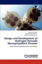 Design and Development of Hydrogen Peroxide Monopropellant Thruster