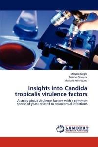 Insights into Candida tropicalis virulence factors - Melyssa Negri,Rosario Oliveira,Mariana Henriques - cover