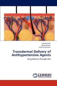 Transdermal Delivery of Antihypertensive Agents - Anroop Nair,Bijaya Ghosh,Jasmina Khanam - cover