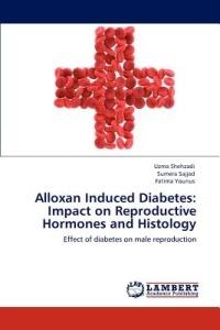 Alloxan Induced Diabetes: Impact on Reproductive Hormones and Histology - Uzma Shehzadi,Sumera Sajjad,Fatima Younus - cover