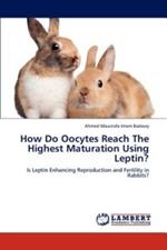 How Do Oocytes Reach the Highest Maturation Using Leptin?