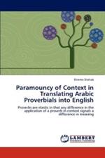 Paramouncy of Context in Translating Arabic Proverbials Into English