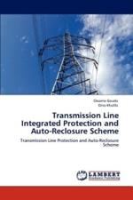 Transmission Line Integrated Protection and Auto-Reclosure Scheme