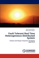 Fault Tolerant Real Time Heterogeneous Distributed System