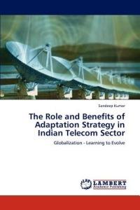 The Role and Benefits of Adaptation Strategy in Indian Telecom Sector - Sandeep Kumar - cover