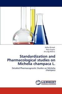 Standardization and Pharmacological Studies on Michelia Champaca L. - Hafsa Ahmad,Rajiv Gupta,Anurag Mishra - cover