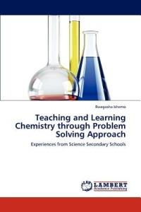 Teaching and Learning Chemistry Through Problem Solving Approach - Rwegasha Ishemo - cover