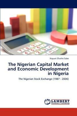 The Nigerian Capital Market and Economic Development in Nigeria - Nayuni Charles Sabe - cover