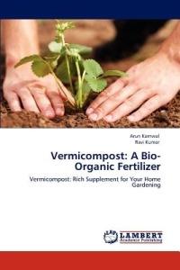 Vermicompost: A Bio-Organic Fertilizer - Arun Karnwal,Ravi Kumar - cover