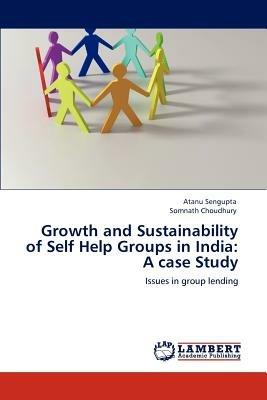 Growth and Sustainability of Self Help Groups in India: A Case Study - Atanu Sengupta,Somnath Choudhury - cover