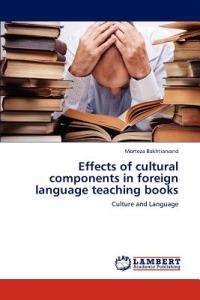 Effects of Cultural Components in Foreign Language Teaching Books - Morteza Bakhtiarvand - cover