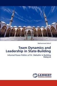 Team Dynamics and Leadership in State-Building - Mohammad Ashraf - cover