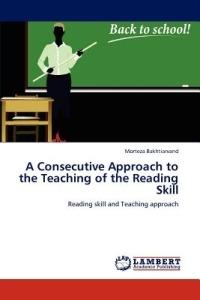 A Consecutive Approach to the Teaching of the Reading Skill - Morteza Bakhtiarvand - cover