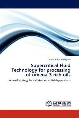 Supercritical Fluid Technology for processing of omega-3 rich oils - Nuria Rubio Rodriguez - cover