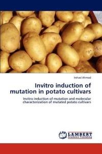 Invitro Induction of Mutation in Potato Cultivars - Irshad Ahmad - cover