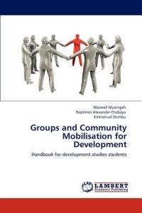 Groups and Community Mobilisation for Development - Maxwell Musingafi,Raphinos Alexander Chabaya,Emmanuel Dumbu - cover