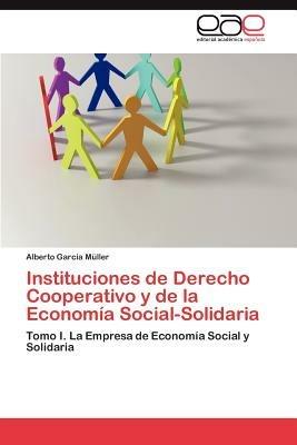 Instituciones de Derecho Cooperativo y de La Economia Social-Solidaria - Alberto Garc a M Ller,Alberto Garcia Muller - cover