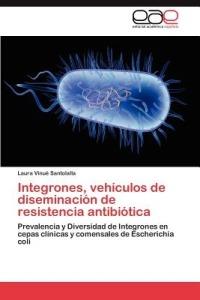 Integrones, Vehiculos de Diseminacion de Resistencia Antibiotica - Laura Vinu Santolalla,Laura Vinue Santolalla - cover