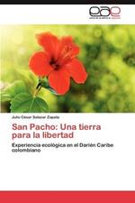 San Pacho: Una tierra para la libertad