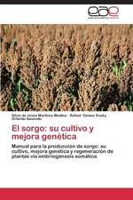 El Sorgo: Su Cultivo y Mejora Genetica