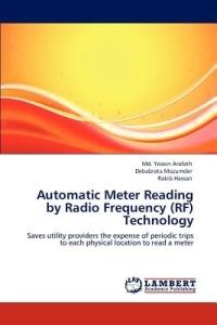 Automatic Meter Reading by Radio Frequency (RF) Technology - MD Yeasin Arafath,Debabrata Mazumder,Rakib Hassan - cover