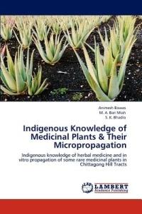 Indigenous Knowledge of Medicinal Plants & Their Micropropagation - Animesh Biswas,M A Bari Miah,S K Bhadra - cover