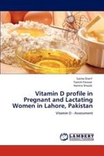 Vitamin D Profile in Pregnant and Lactating Women in Lahore, Pakistan