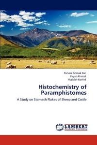 Histochemistry of Paramphistomes - Parvaiz Ahmad Dar,Fayaz Ahmad,Majidah Rashid - cover