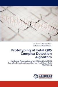 Prototyping of Fetal Qrs Complex Detection Algorithm - Mamun Bin Ibne Reaz,Muhammad Asraful Hasan - cover