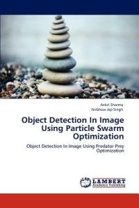 Object Detection In Image Using Particle Swarm Optimization - Ankit Sharma,Nirbhow Jap Singh - cover