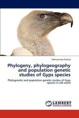 Phylogeny, phylogeography and population genetic studies of Gyps species - Muhammad Arshad - cover