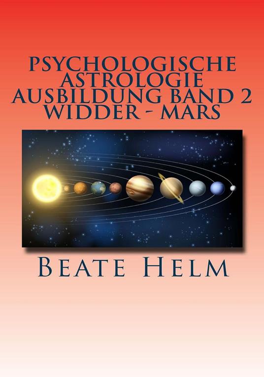 Psychologische Astrologie - Ausbildung Band 2: Widder - Mars