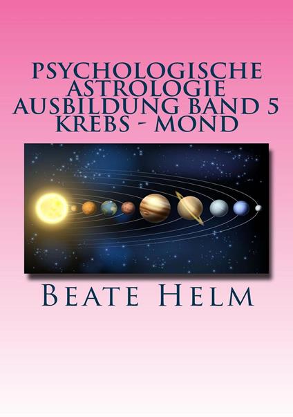 Psychologische Astrologie - Ausbildung Band 5 Krebs - Mond