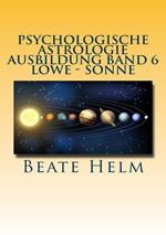 Psychologische Astrologie - Ausbildung Band 6 Löwe - Sonne