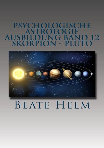 Psychologische Astrologie - Ausbildung Band 12: Skorpion - Pluto