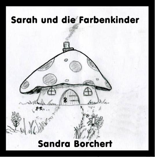 Sarah und die Farbenkinder - Sandra Borchert - ebook
