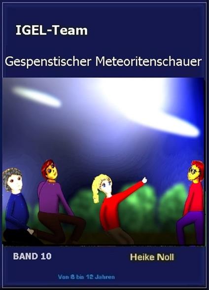 IGEL-Team 10, Gespenstischer Meteoritenschauer - Heike Noll - ebook