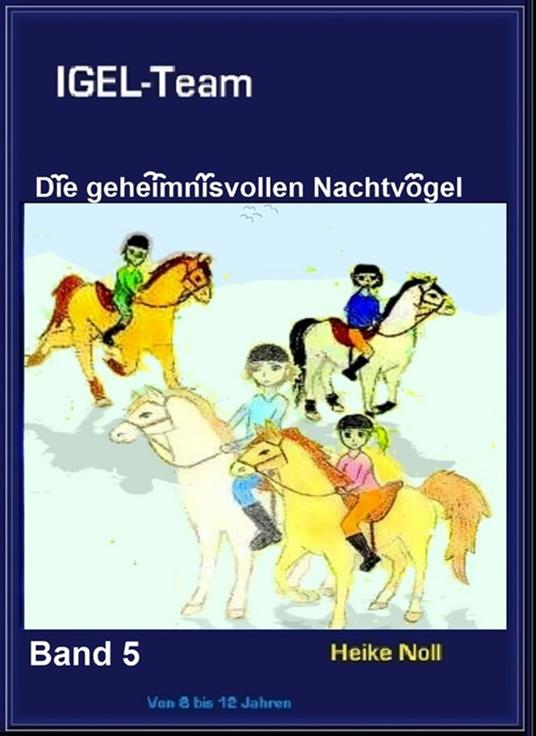 IGEL-Team 5, Die geheimnisvollen Nachtvögel - Heike Noll - ebook