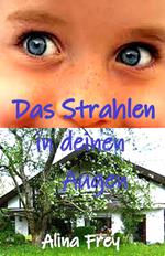 Das Strahlen in deinen Augen