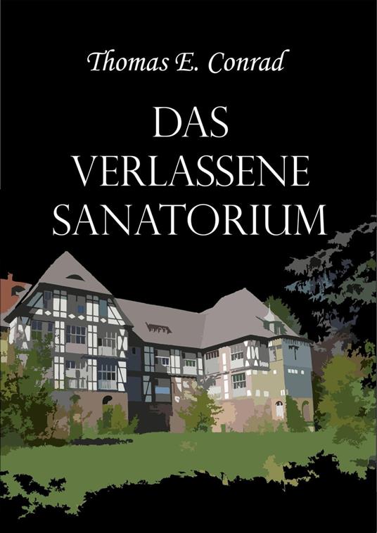 Das verlassene Sanatorium