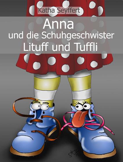 Anna und die Schuhgeschwister Lituff und Tuffli - Katha Seyffert - ebook