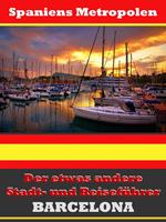 Barcelona - Der etwas andere Stadt- und Reiseführer - Mit Reise - Wörterbuch Deutsch-Spanisch