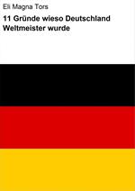 11 Gründe wieso Deutschland Weltmeister wurde