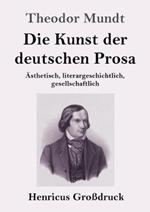 Die Kunst der deutschen Prosa (Grossdruck): AEsthetisch, literargeschichtlich, gesellschaftlich