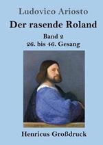 Der rasende Roland (Großdruck): Band 2 / 26. bis 46. Gesang