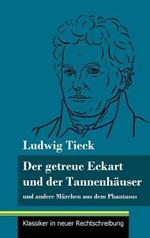 Der getreue Eckart und der Tannenhäuser: und andere Märchen aus dem Phantasus (Band 10, Klassiker in neuer Rechtschreibung)