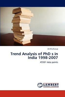 Trend Analysis of PhD s in India 1998-2007 - Anitha Kurup - cover